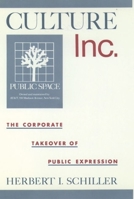 Culture, Inc.: The Corporate Takeover of Public Expression 0195067835 Book Cover
