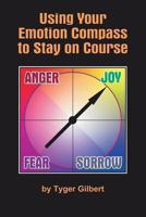 Using Your Emotion Compass to Stay On Course 1492198188 Book Cover
