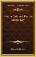 How To Gain And Use The Master Key 1425323553 Book Cover