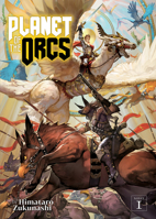 Planet of the Orcs (Light Novel) Vol. 1 1648276083 Book Cover