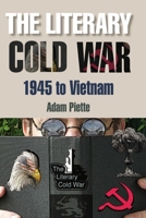 The Literary Cold War, 1945 to Vietnam 0748635270 Book Cover