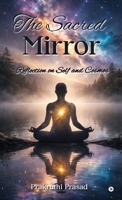 The Sacred Mirror: Reflection on Self and Cosmos B0GWDZSK7W Book Cover
