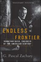 Endless Frontier: Vannevar Bush, Engineer of the American Century 1501196456 Book Cover