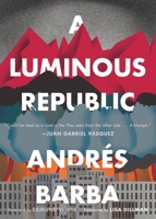 A Luminous Republic 132858934X Book Cover