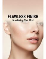 Flawless Finish: Mastering The Mist B0G4RBQ56R Book Cover