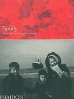 Family: Photographers Photograph Their Families 0714844020 Book Cover