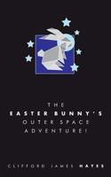 The Easter Bunny's Outer Space Adventure! (Special Edition) (Hairy Tales 1986303845 Book Cover