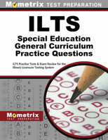 Ilts Special Education General Curriculum Practice Questions: Ilts Practice Tests & Exam Review for the Illinois Licensure Testing System 1516707508 Book Cover