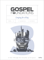 Gospel Foundations - Volume 3 - Bible Study Book: Longing for a King 1535903600 Book Cover