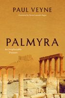 Palmyra: An Irreplaceable Treasure 022642782X Book Cover