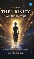 New You: The Trinity Works in You -A Soul Awakening Journey 9375422925 Book Cover