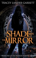 A Shade in the Mirror (Madison Roberts) 1733454519 Book Cover