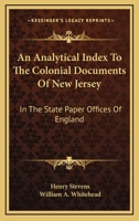 An Analytical Index to the Colonial Documents of New Jersey, in the State Paper Offices of England 0530958759 Book Cover