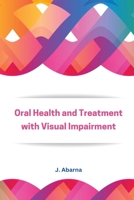 Assessment of Oral Health and Treatment Needs in population with Visual Impairment 7521475402 Book Cover