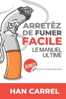 Arrêtez de Fumer Facile: Le Manuel Ultime B0BPVT88H9 Book Cover