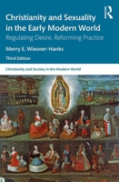 Christianity and Sexuality in the Early Modern World: Regulating Desire, Reforming Practice (Christianity and Society in the Modern World) 0415144345 Book Cover
