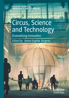 Circus, Science and Technology: Dramatising Innovation 3030432971 Book Cover