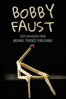 Bobby Faust: 2022 Anthology from Michael Terence Publishing 1800943695 Book Cover