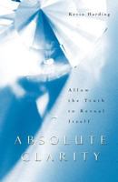 Absolute Clarity: Allow the Truth to Reveal Itself 1452505691 Book Cover
