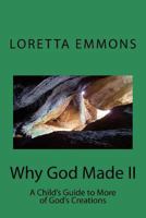 Why God Made II: A Child's Guide to More of God's Creations 1718749902 Book Cover