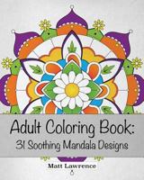 Adult Coloring Book: 31 Soothing Mandala Designs 1535276932 Book Cover