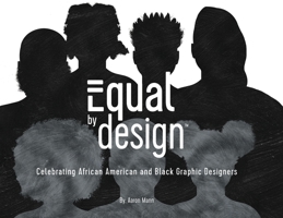 Equal by Design: Celebrating African American and Black Graphic Designers 0578832410 Book Cover
