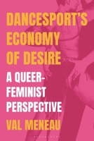 DanceSport’s Economy of Desire: A Queer-Feminist Perspective 1350531685 Book Cover