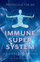 Protocols for an Immune Super System in the 2020s & Beyond: Rerooting into Nature to Boost Immunity and Enhance Longevity B08CM9BSZC Book Cover