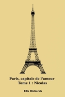 Paris, capitale de l'amour: Nicolas B0916L854Z Book Cover