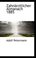 Zahn�rztlicher Almanach 1885 0469092092 Book Cover