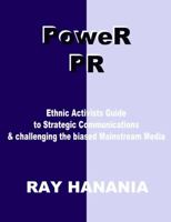 PoweR PR: Ethnic Activists Guide to Strategic Communications 1329450116 Book Cover