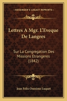 Lettres À Mgr L'evêque De Langres Sur La Congr. Des Missions Étrangères... 1168156130 Book Cover