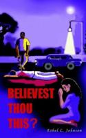 Believest Thou This? 0977678016 Book Cover