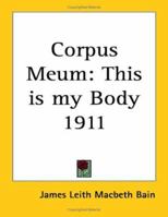 Corpus Meum: This is my Body 1911 1162735864 Book Cover