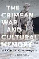 The Crimean War and Cultural Memory: The War France Won and Forgot 1487547773 Book Cover