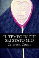 Il tempo in cui sei stato mio 150107606X Book Cover