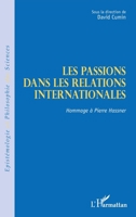 Les passions dans les relations internationales: Hommage à Pierre Hassner (Épistémologie Et Philosophie Des Sciences) (French Edition) 2343217610 Book Cover