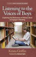 Listening to the Voices of Boys: Exploring the Motivation of Primary Boys to Engage in Reading (Hc) 1681234599 Book Cover