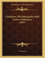 Contributo Alla Bibliografia Della Critica Goldoniana (1907) 1175755567 Book Cover