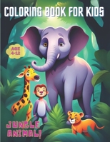 Coloring Book For Kids: Jungle Animal Coloring Book - Simple, Fun 40 jungle-themed wildlife designs B0CQJ216TY Book Cover