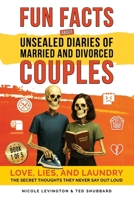Jaw-Dropping Fun Facts About Unsealed Diaries of Married and Divorced Couples: Love, Lies, and Laundry - The Secret Thoughts They Never Say Out Loud B0FL2W58XS Book Cover