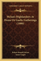 McIan's Highlanders At Home Or Gaelic Gatherings 1017027986 Book Cover