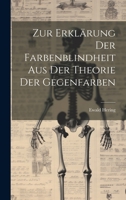 Zur Erkl�rung Der Farbenblindheit Aus Der Theorie Der Gegenfarben 1022728407 Book Cover