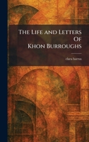 The Life and Letters Of Khon Burroughs 1025797736 Book Cover