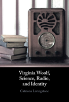 Virginia Woolf, Science, Radio, and Identity 1316514072 Book Cover