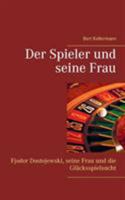 Der Spieler und seine Frau: Fjodor Dostojewski, seine Frau und die Glücksspielsucht 3839112133 Book Cover