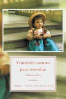 Veintitres Cuentos Para Recordar.: Volumen Tres 1463367724 Book Cover