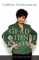 Glad I Didn't Know: The Challenges of Serving God Down Under 1414117728 Book Cover