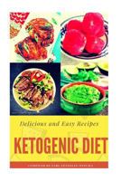 Ketogenic Diet: Delicious and Easy Recipes 1548466174 Book Cover