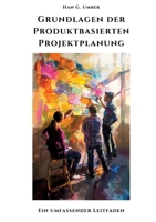 Grundlagen der Produktbasierten Projektplanung: Ein umfassender Leitfaden (German Edition) 3384304004 Book Cover